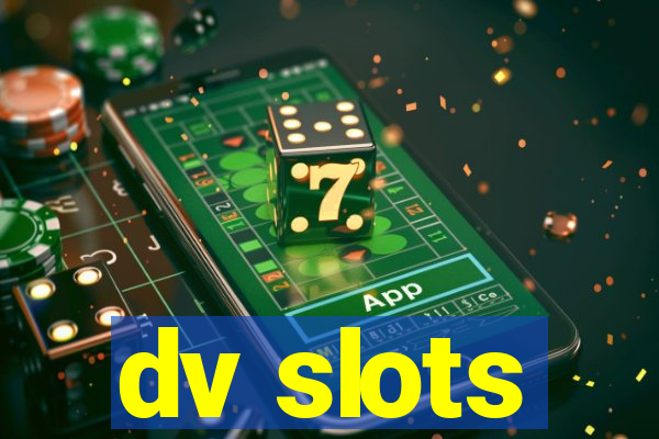 dv slots